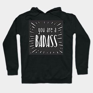 you are a badass Hoodie